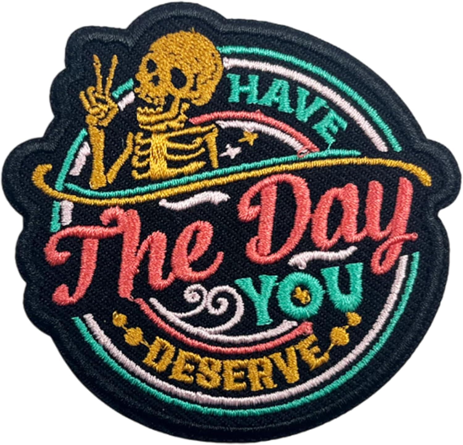 Have The Day You Deserve Patch-3 Inches